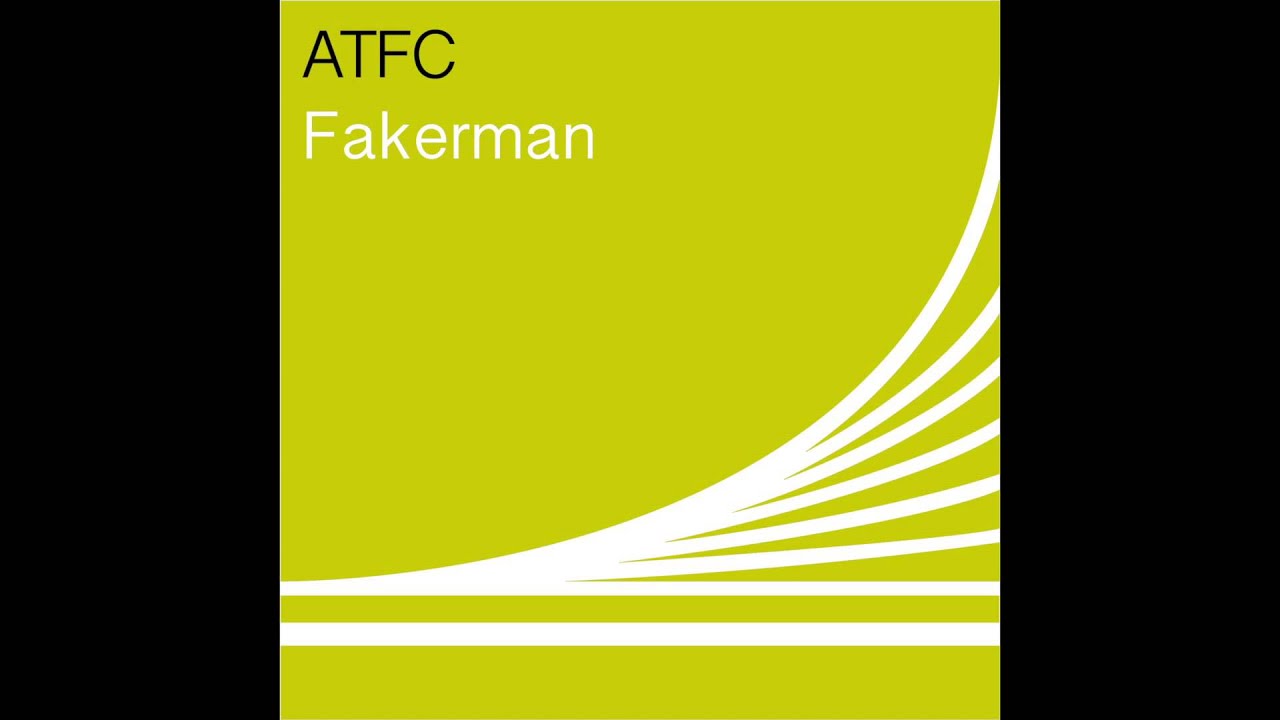ATFC - Fakerman (Good Love Dub)