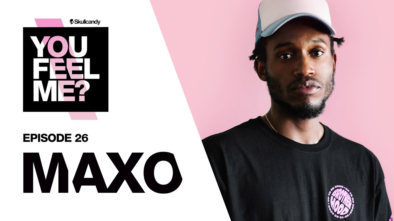 Maxo | You Feel Me? Podcast: Episode 26