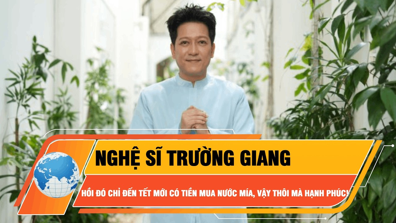 Nghệ sĩ Trường Giang: Hồi đó chỉ đến tết mới có tiền mua nước mía, vậy thôi mà hạnh phúc! | BPNTPHCM