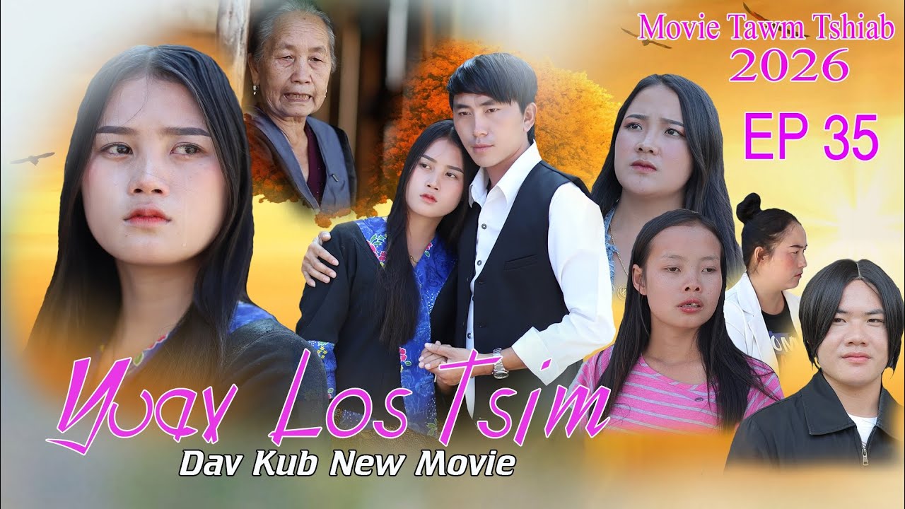 Yuav Los tsim Keng vang Nkauj see Xyooj cho vaj Movie tawm Tshiab 2026 Ep 35