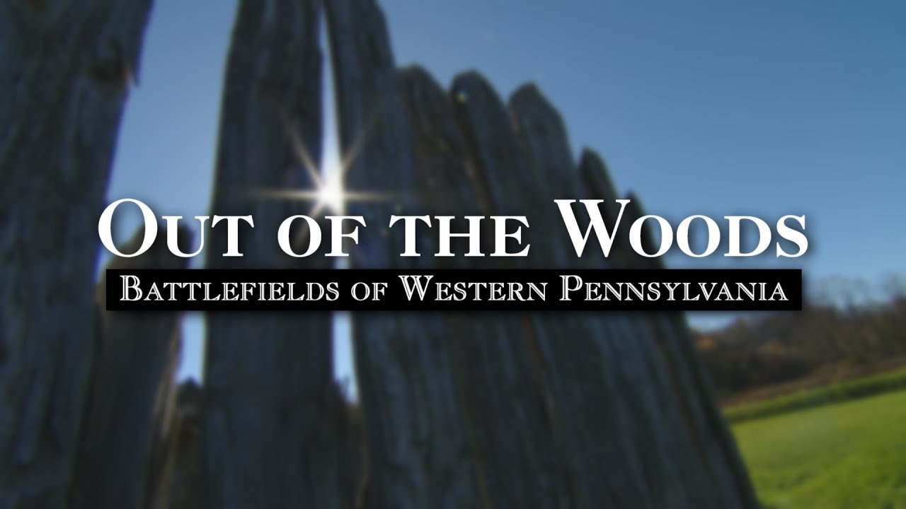 Out of the Woods: Battlefields of Western Pennsylvania
