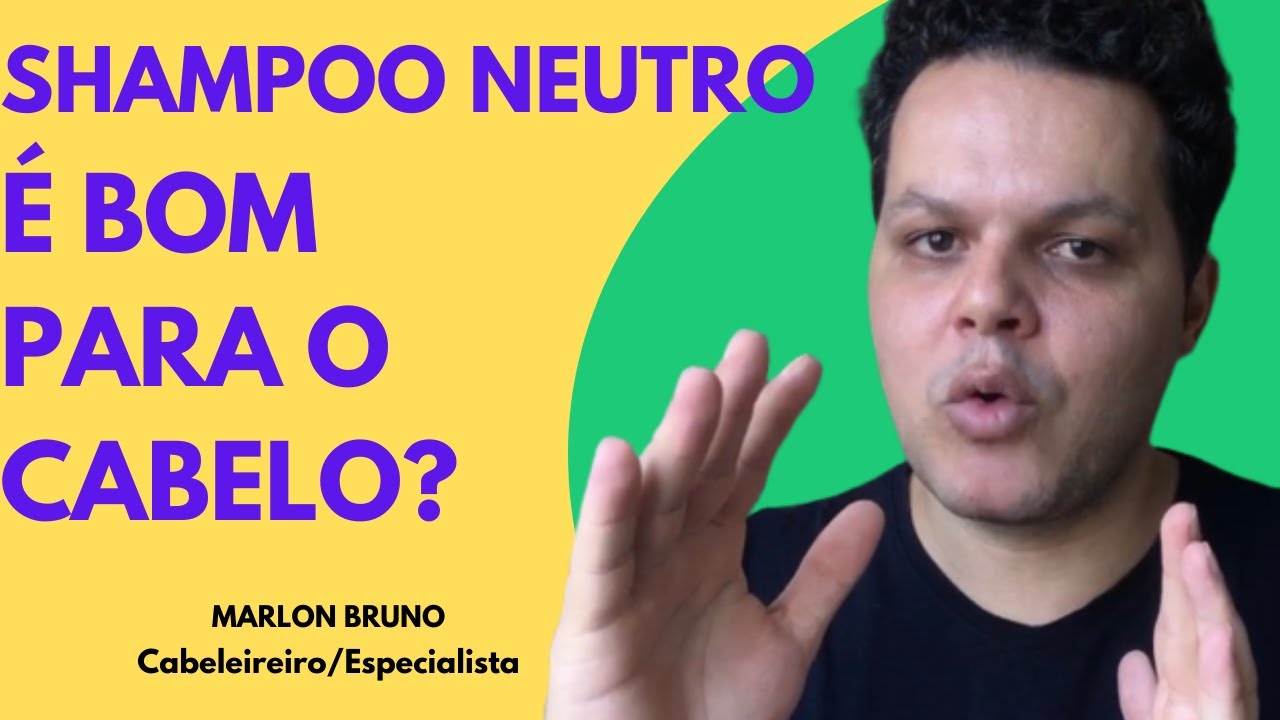 Shampoo neutro e bom para o Cabelo? | MARLON BRUNO