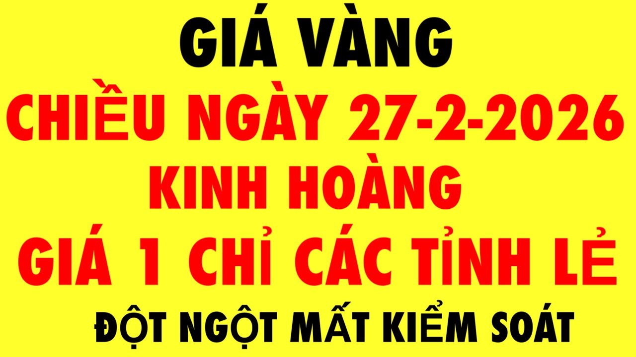 Giá vàng 9999 mới nhất chiều ngày 27-2-2026 - Giá vàng hôm nay - Giá vàng 9999 - Giá vàng 9999 mới 