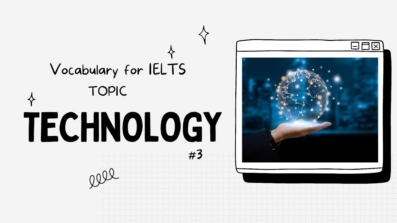 Từ vựng IELTS chủ đề TECHNOLOGY cho IELTS Writing & Speaking (Phần 3)| IELTS Thanh Loan