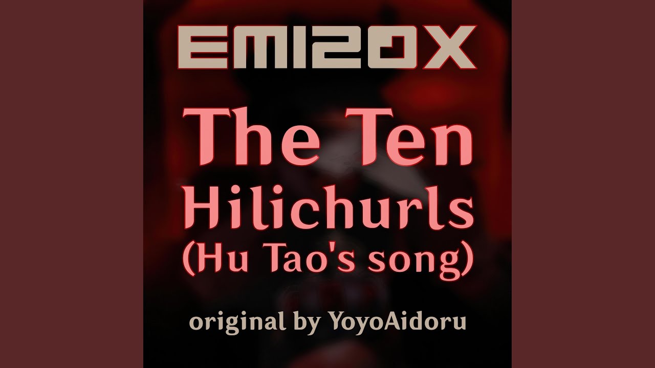 The Ten Hilichurls (Hu Tao's song) (feat. YoyoAidoru)