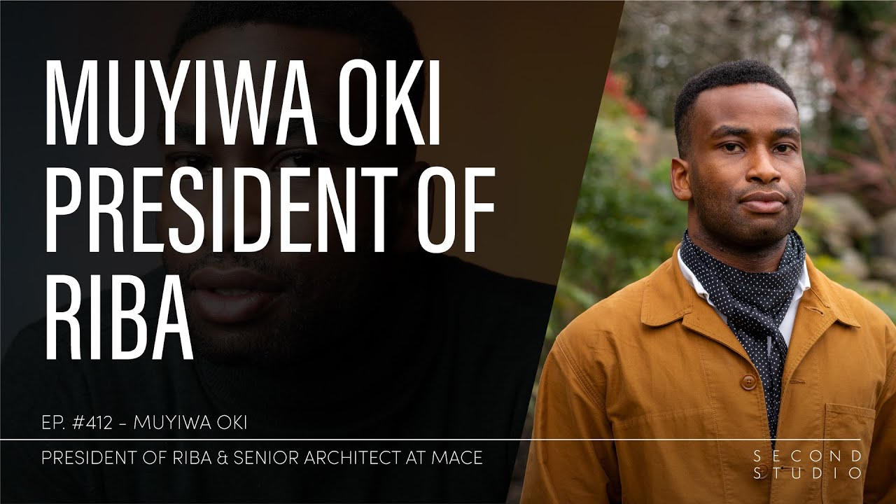 #412 - Muyiwa Oki, President of RIBA & Senior Architect at MACE