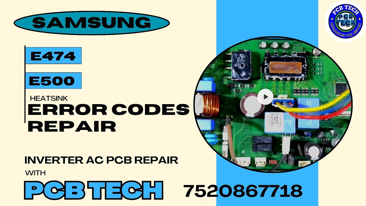 Samsung E474, E500 ERROR CODE REPAIR, PCB TECH, ONLINE INVERTER AC PCB REPAIR TRAINING