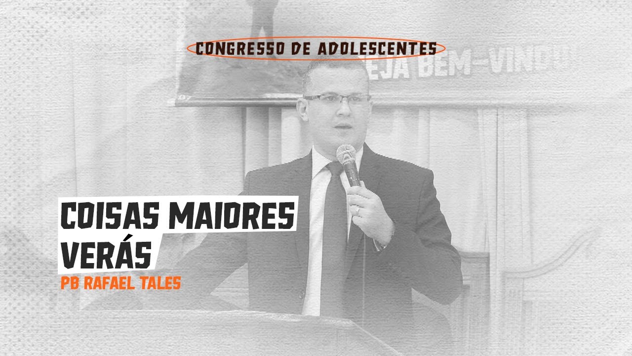 Coisas maiores ver&aacute;s | Pb. Rafael Tales | 2&deg; Congresso Adolescente
