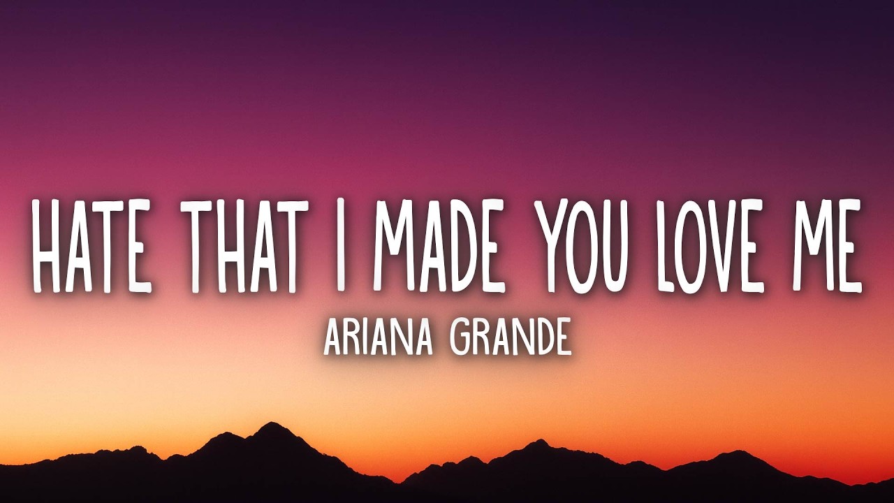 Ariana Grande &ndash; hate that i made you love me (Lyrics)