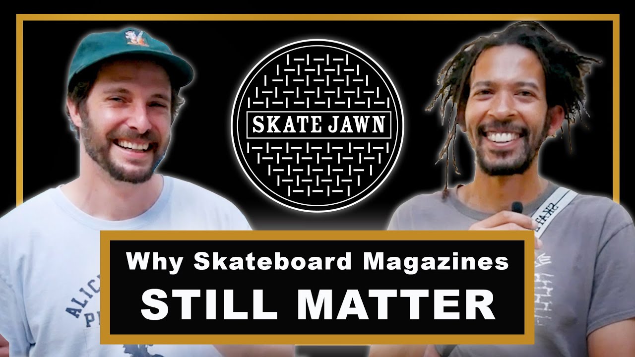 Skate Jawn: Why Skateboard Magazine STILL Matter