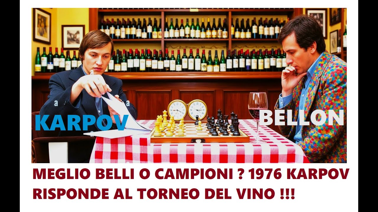 Meglio essere belli o campioni? Karpov da la risposta a Bellon al torneo del vino !!!
