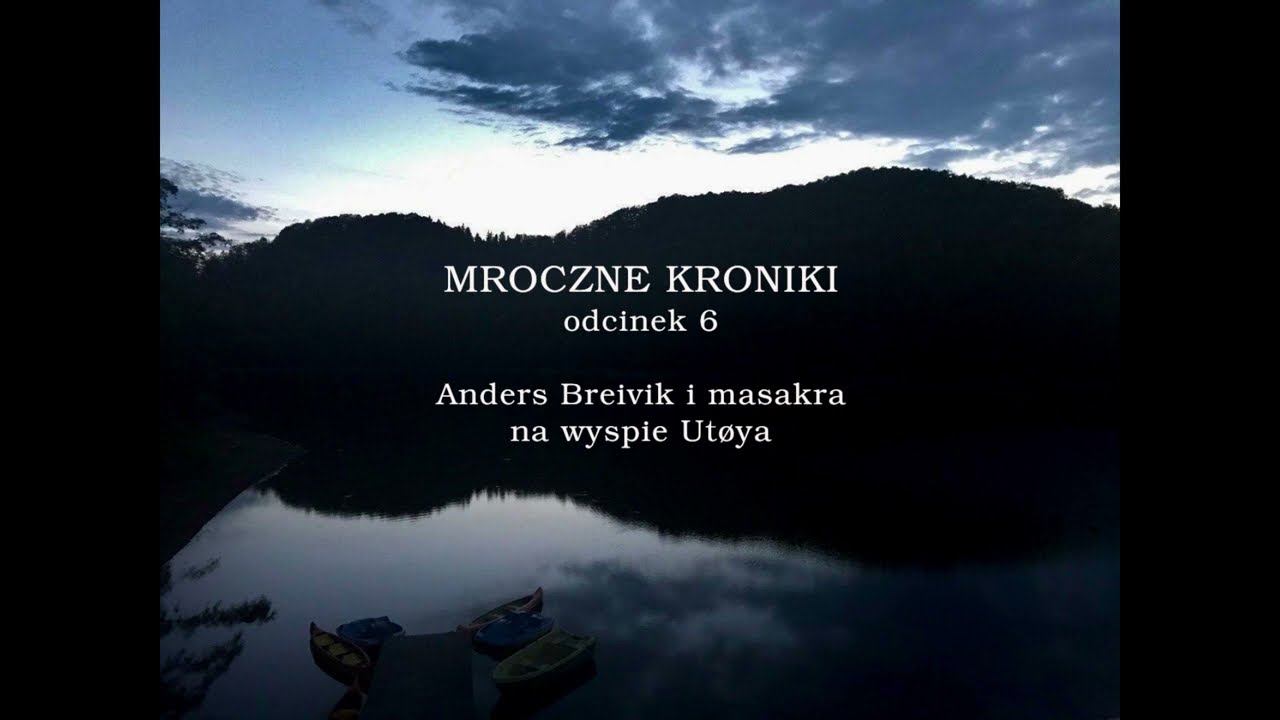 Anders Breivik i masakra na wyspie Utøya | #6 MROCZNE KRONIKI
