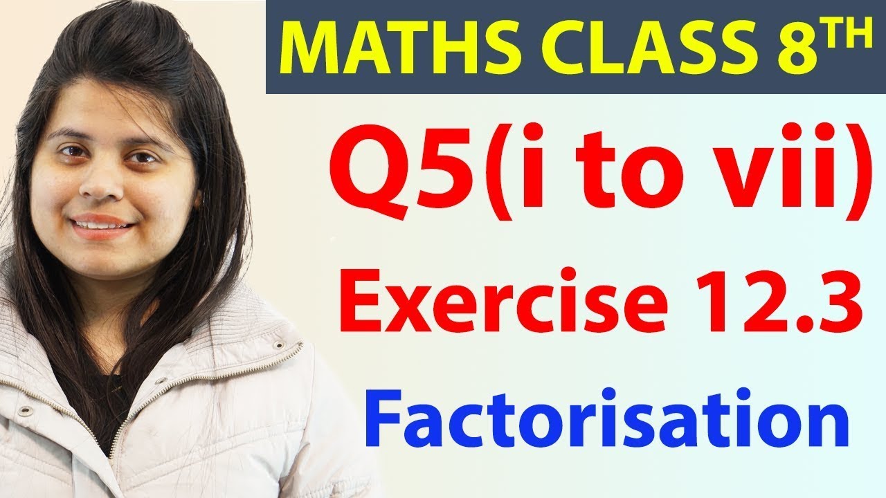 Q 5(i) to (vii) - Ex 12.3 - Factorisation - Maths Class 8th - Chapter 12, CBSE