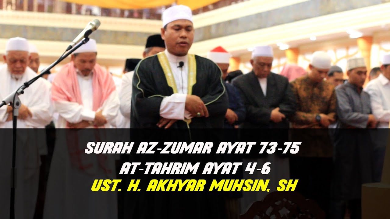 Imam Sholat Jum'at Merdu Ustadz Akhyar Muhsin Surah Azzumar Ayat 73-75 dan AT-Tahrim 4-6