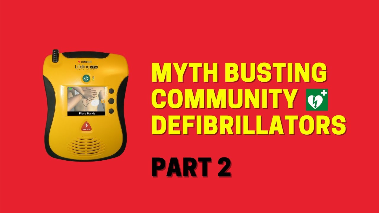 MYTH BUSTING COMMUNITY DEFIBRILLATORS | PART 2