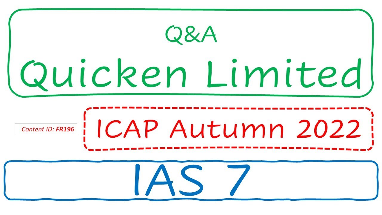 Q&A Quicken Limited (ICAP Autumn 2022) | IAS 7 (FR196)