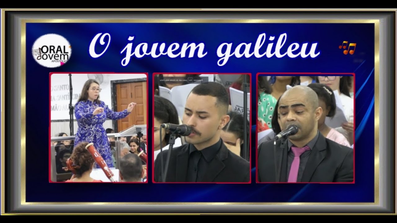 O Jovem Galileu (Coro Jovem) - IGREJA APOSTÓLICA