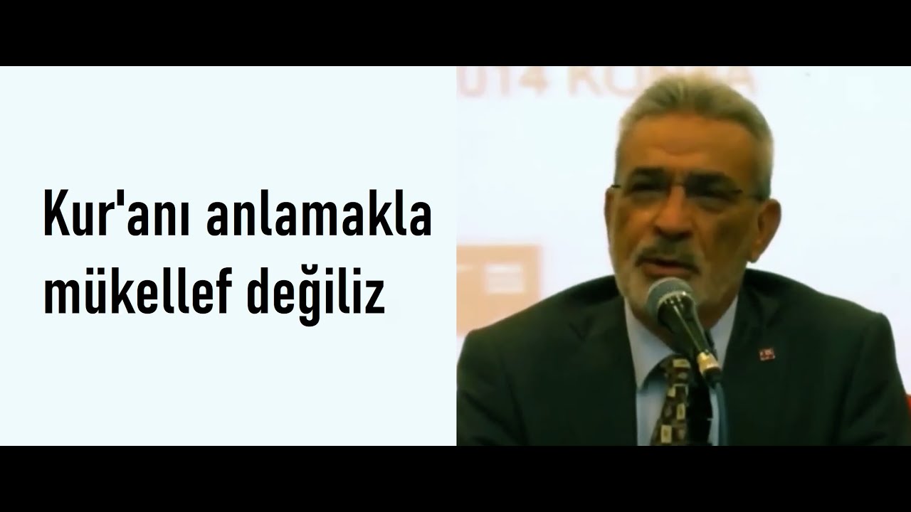 Kur'anı anlamakla mükellef değiliz.
