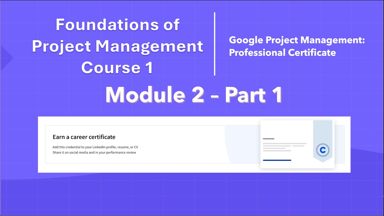 Google Project Management: Professional Certificate - Course 1 - Module 2 Part 1 of 4