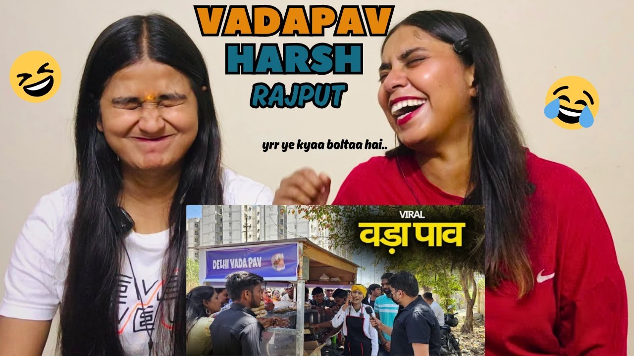 VADAPAV | HARSH RAJPUT | The Girls Squad REACTION !!!