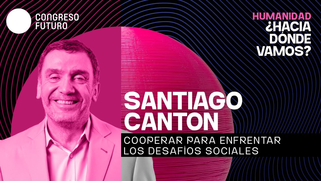Santiago Canton | Cooperar para enfrentar los desafíos sociales | Congreso Futuro 2026
