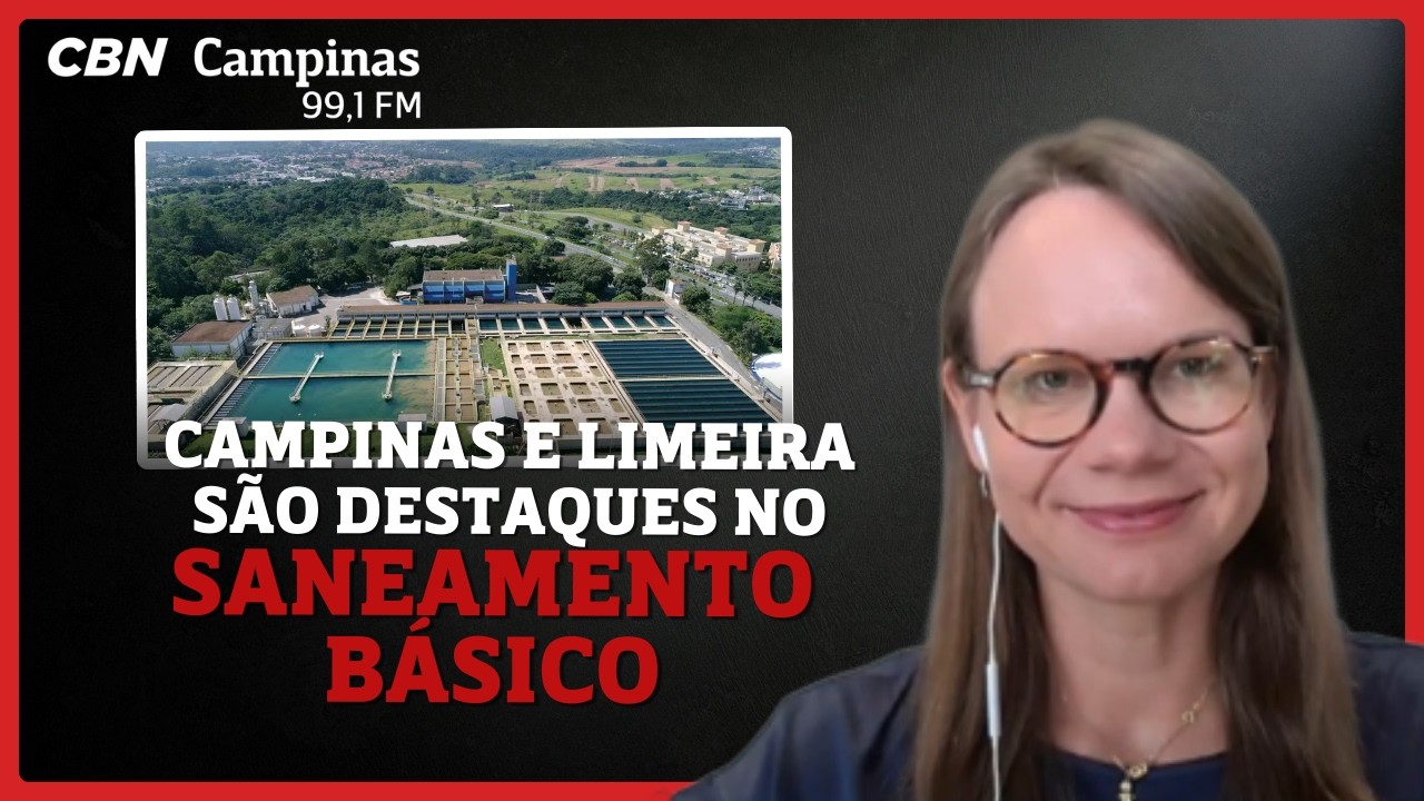 Campinas E Limeira Lideram Ranking Nacional De Saneamento | CBN CAMPINAS