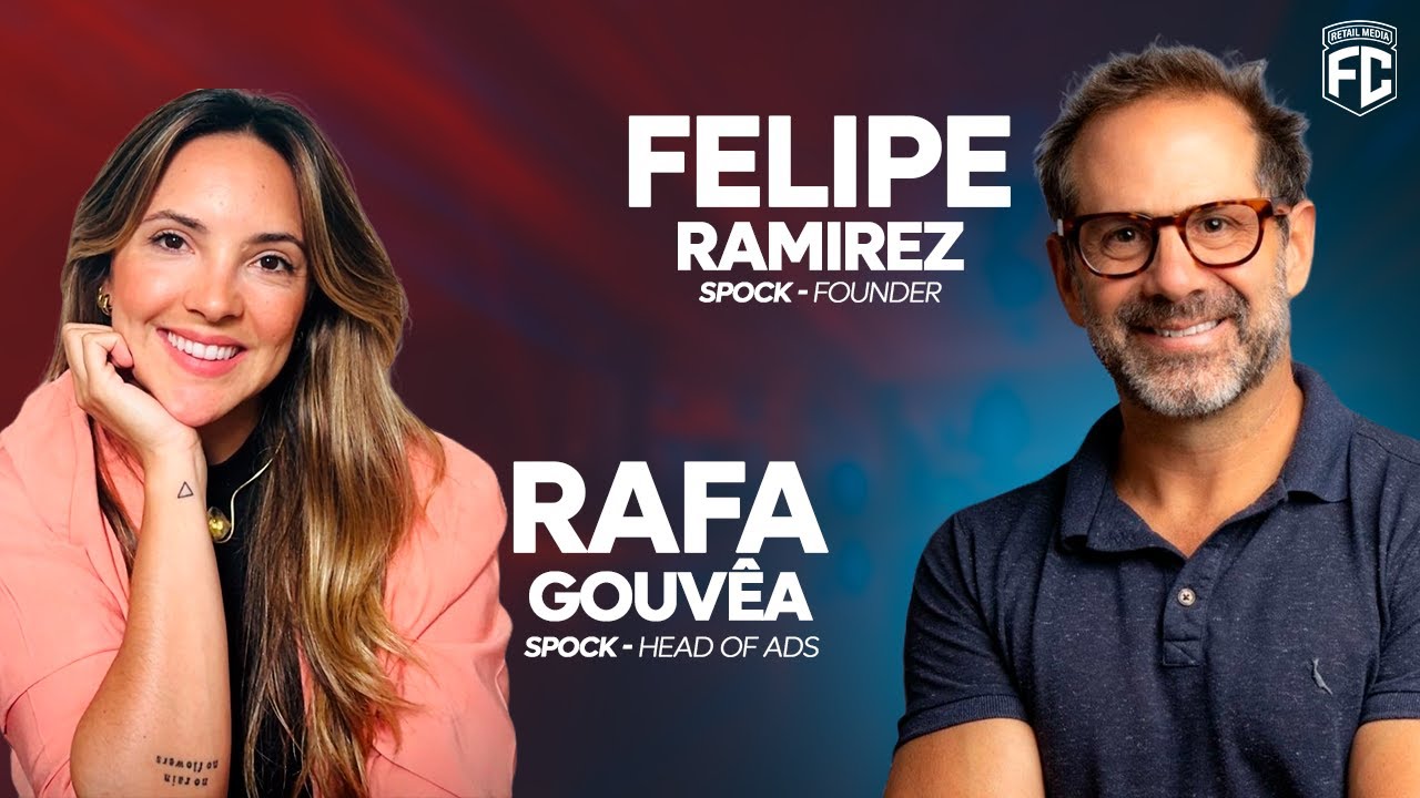 Retail Media, Dados e Monetização com FELIPE RAMIREZ E RAFA GOUVÊA DA SPOCK