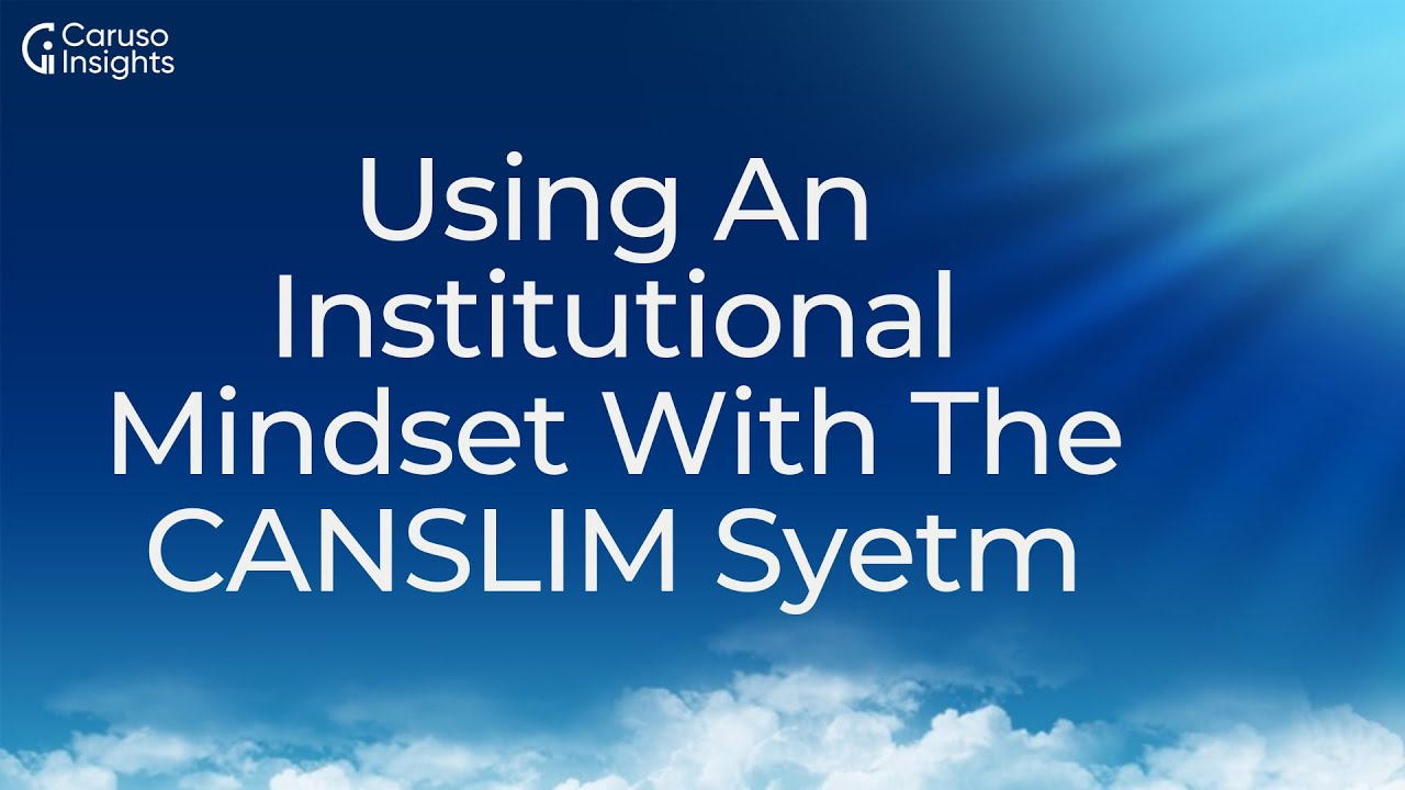 Using An Institutional Mindset With The CANSLIM System
