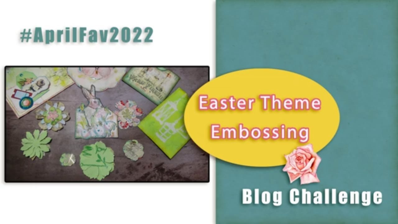 April 2022 Blog Craft Challenge : Easter Theme_Emboss #aprilfav2022