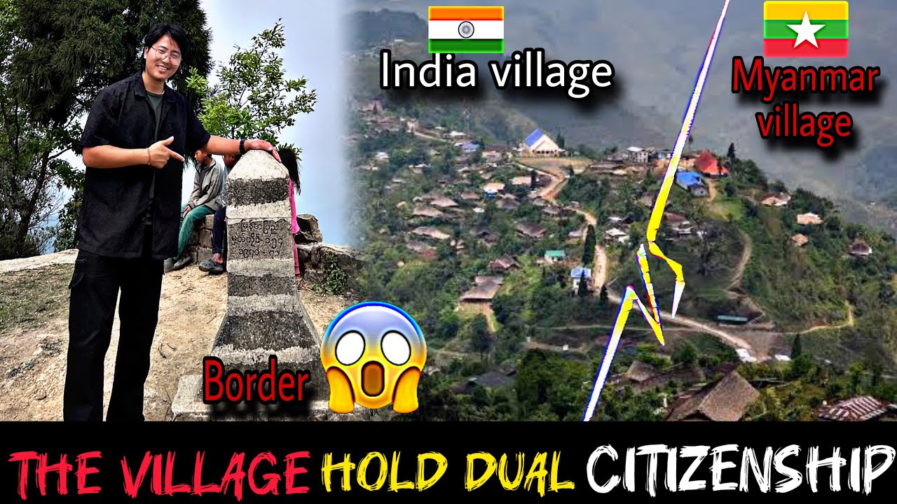 The village Hold Dual Citizenship India and Myanmar 🇲🇲 Nagaland