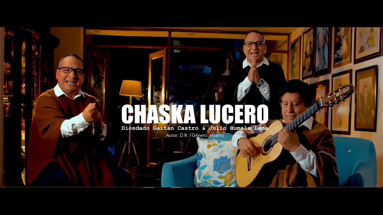 Chaska Lucero - Diosdado Gaitán Castro & Julio Humala Lema.