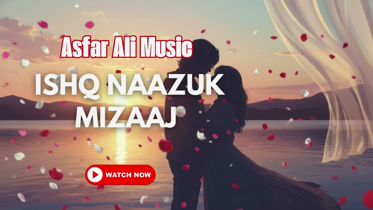Ishq Naazuk Mizaaj &ndash; Romantic Urdu Song 2026 | Asfar Ali Music