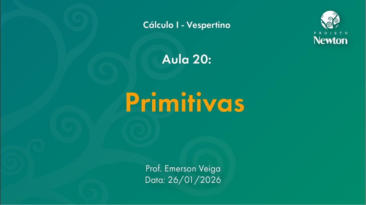 Aula 20 - Primitivas | C1 Vespertino| Projeto Newton