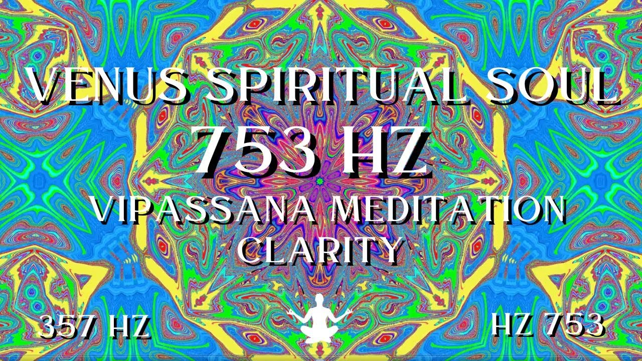 Venus Spiritual Soul ⋁ 753 HZ Vipassana Meditation Clarity