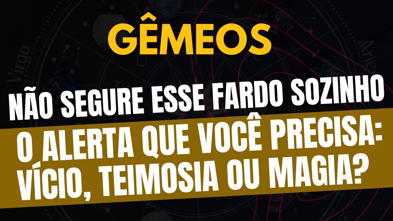 ♊️GÊMEOS: O ALERTA QUE VOCÊ PRECISA: VÍCIO, TEIMOSIA OU MAGIA? NÃO SEGURE ESSE FARDO SOZINHO!