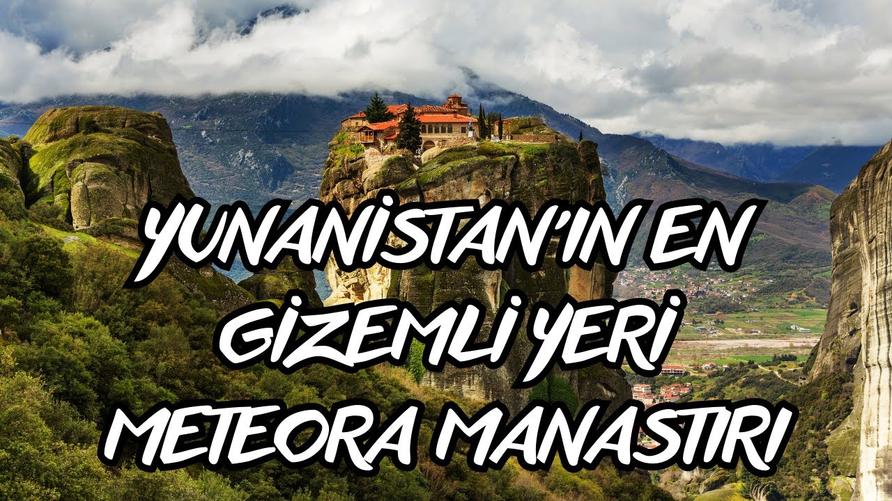 G&ouml;ky&uuml;z&uuml;ndeki Manastır | Yunanistan'ın En Gizemli Yeri Meteora Manastırı
