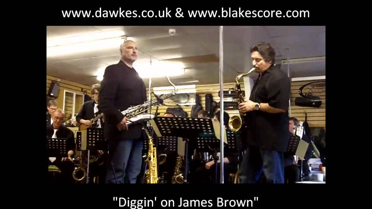 Diggin on James Brown - Tom E Politzer and Simon Bates, with Blakes Heaven Big Band at Dawkes Music