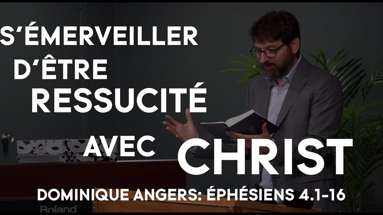 Dominique Angers - S’émerveiller d’être ressuscité avec Christ - Ephésiens 2.1-10