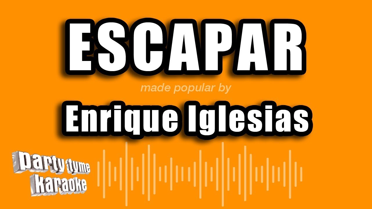 Enrique Iglesias - Escapar (Versión Karaoke)