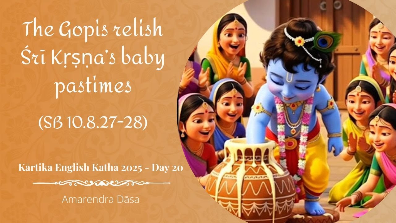 The Gopis relish Śrī Kṛṣṇa’s baby pastimes (SB 10.8.27-28) | Childhood Pastimes of Kṛṣṇa - Day 20