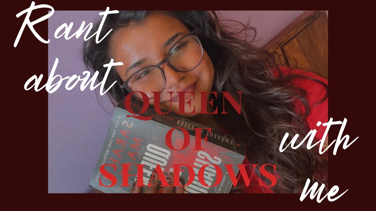 Queen of Shadows | rant edition