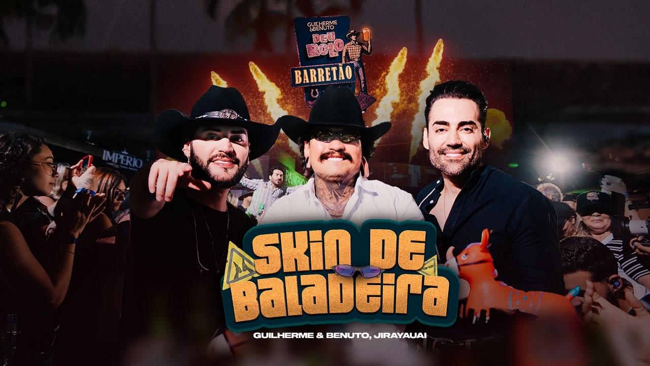 Guilherme e Benuto, Jirayauai - Skin de Baladeira  | Deu Rolo no Barret&atilde;o