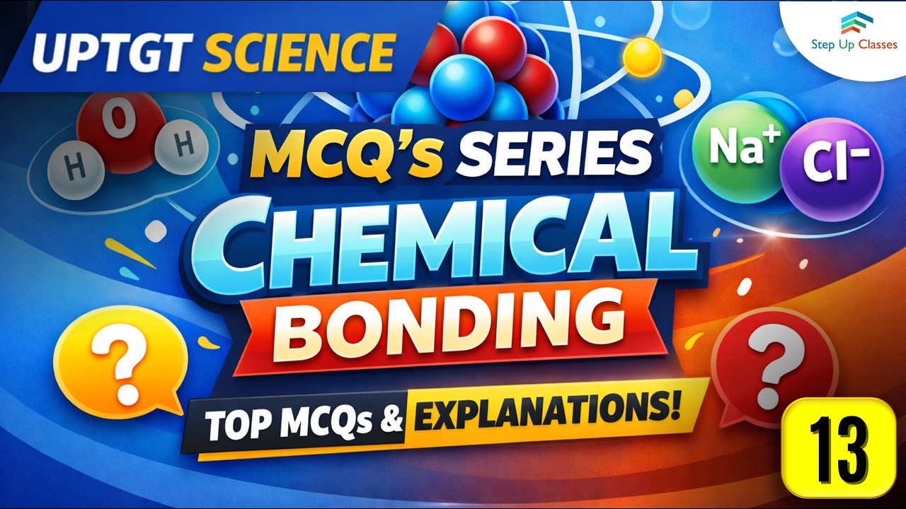 📚 UPTGT Science MCQ Series VIDEO 13 | Chemical Bonding | Covalent Bond | Top Questions | Explanation