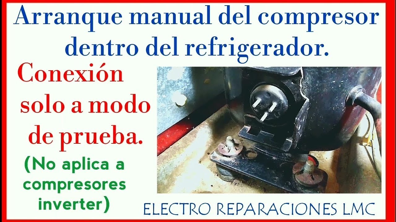 Arranque manual del compresor en el refrigerador. - Manual start compressor inside refrigerator-