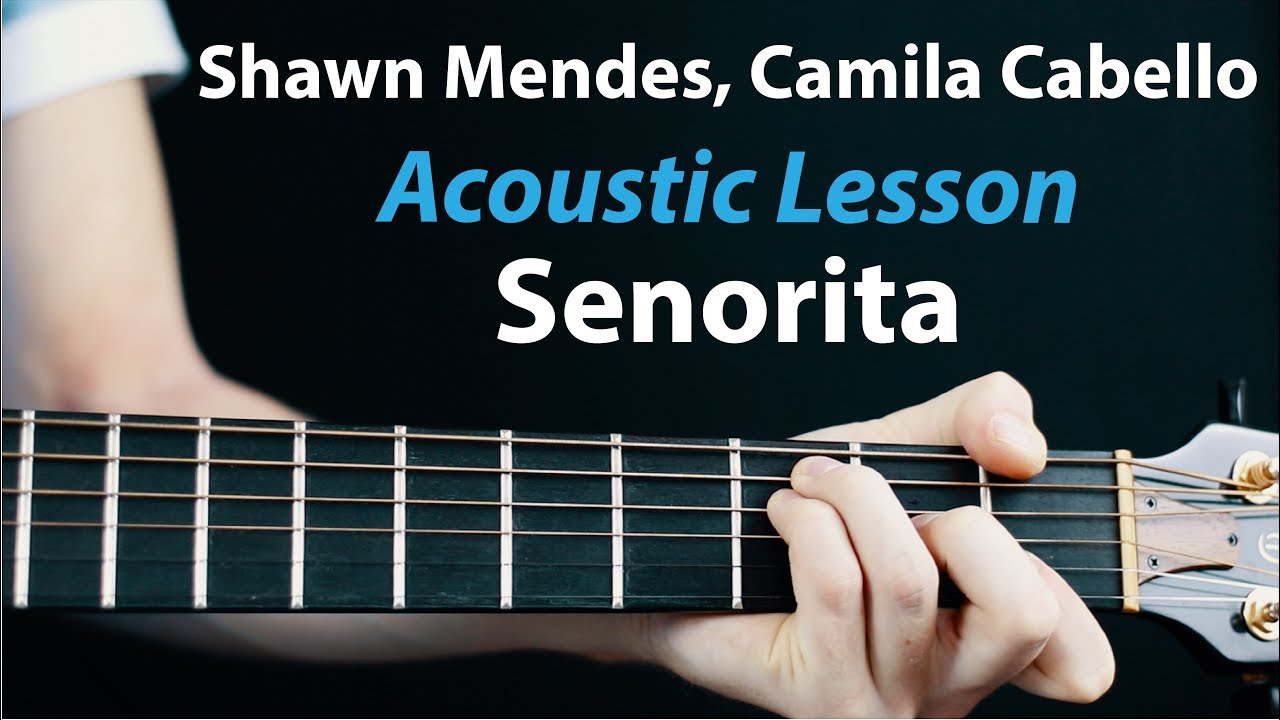 Senorita - Shawn Mendes, Camila Cabello: Acoustic Guitar Lesson