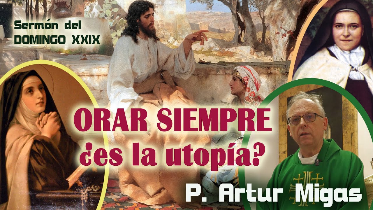 "ORAD SIEMPRE - ¿Se puede rezar día y noche?" - P.Artur Migas - domingo XXIX - 19 OCT 2025
