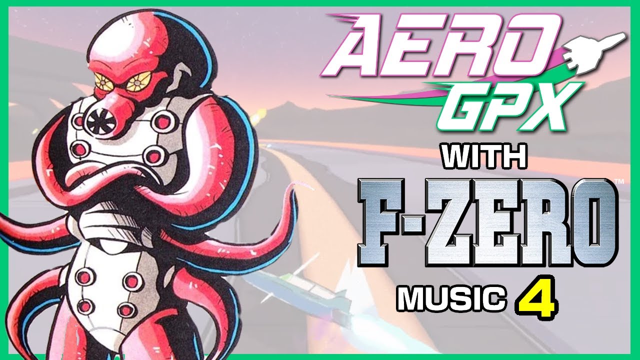 Aero GPX with F-Zero Music #4