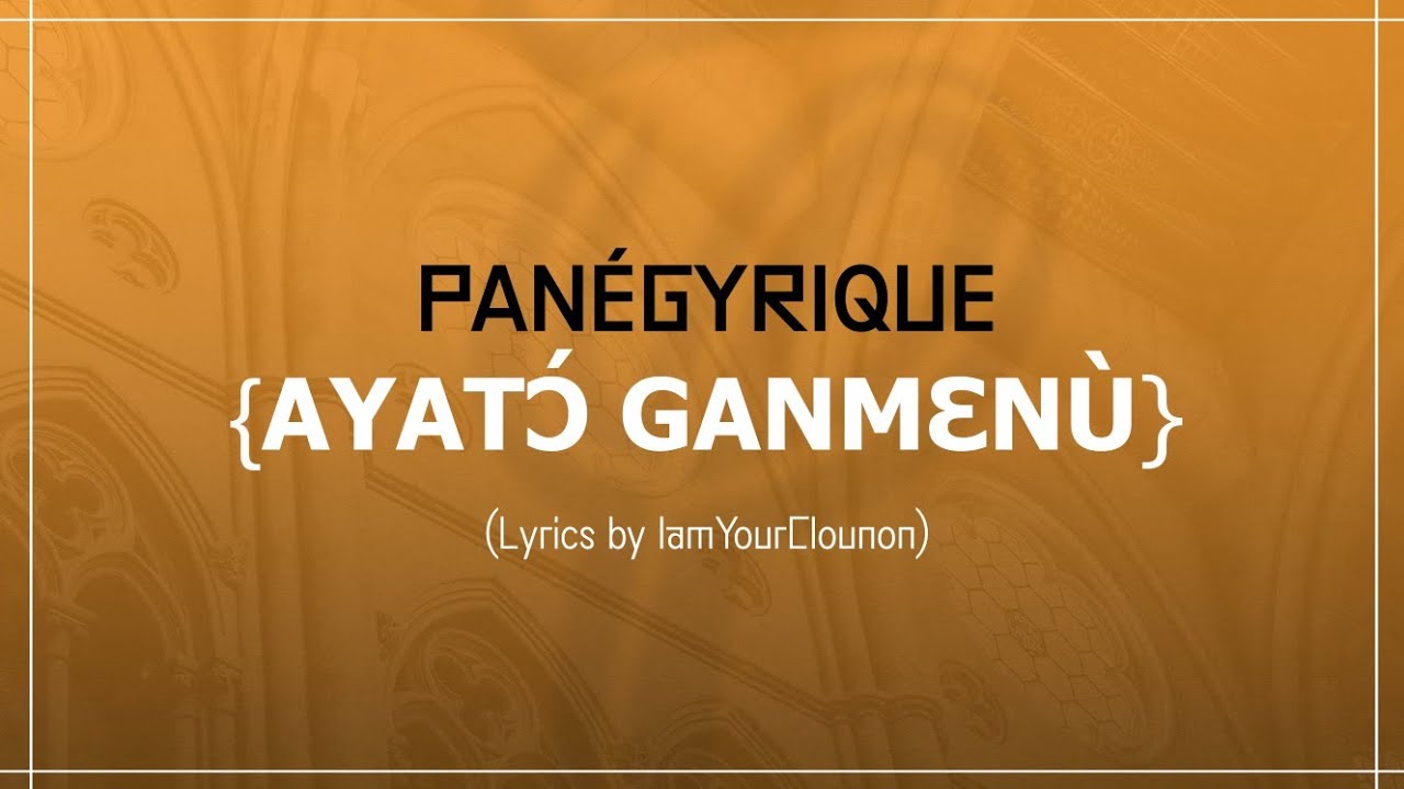 PANÉGYRIQUE AYATƆ GANMƐNU (AYATO GANMÈNOU)