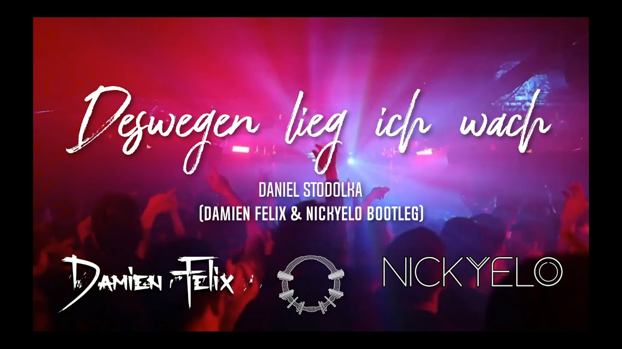 Daniel Stodolka - Deswegen lieg ich wach(Damien Felix & NICKYELO Bootleg)