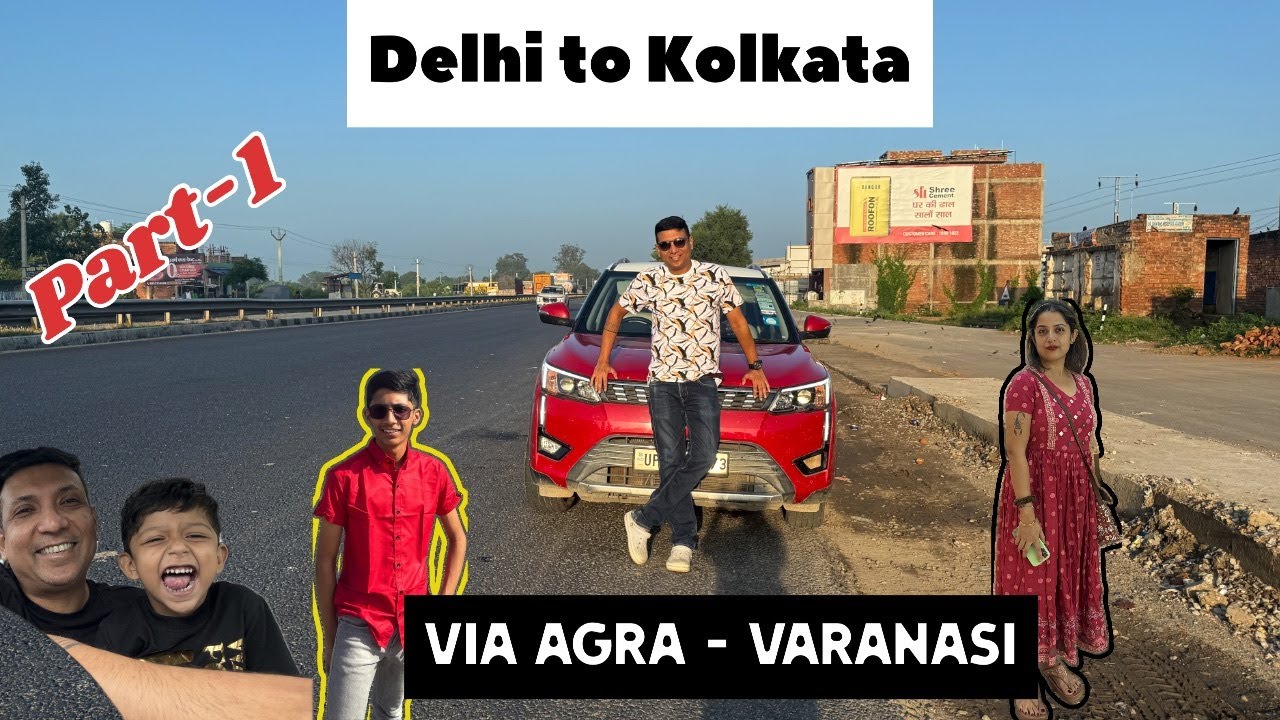 PART-1|DELHI TO KOLKATA ROADTRIP WITH FAMILY| NOIDA TO KOLKATA| DELHI TO VARANASI| YAMUNA EXPRESSWAY